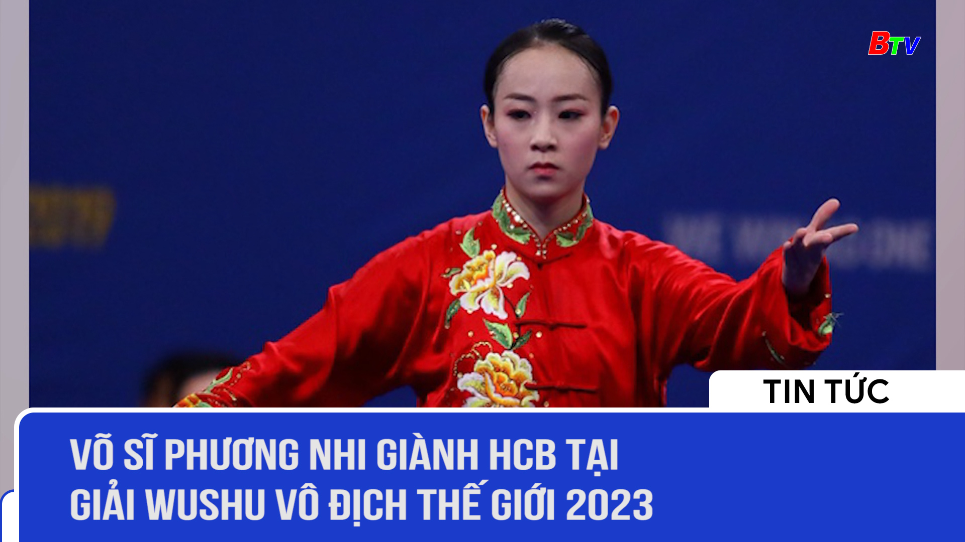 Võ sĩ Phương Nhi giành HCB tại Giải Wushu vô địch thế giới 2023